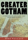 Greater Gotham: A History of New York City from 1898 to 1919 (History of NYC) By Mike Wallace Cover Image