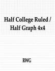 Half College Ruled / Half Graph 4x4: 100 Pages 8.5 X 11 By Rwg Cover Image