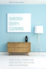 Swedish Death Cleaning: Guide to Decluttering your Home Organize your Life, and Grow up your Happiness Cover Image