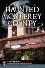 Haunted Monterey County (Haunted America) By Patrick Whitehurst, Paul Van de Carr (Illustrator) Cover Image
