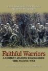 Faithful Warriors: A Combat Marine Remembers the Pacific War Cover Image