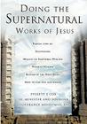 Doing the Supernatural Works of Jesus By Everett Cox Cover Image