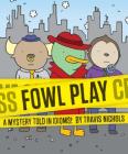 Fowl Play: A Mystery Told in Idioms! (Detective Books for Kids, Funny Children's Books) By Travis Nichols Cover Image