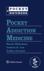 Pocket Addiction Medicine (Pocket Notebook Series) By Sarah E. Wakeman, MD, FASAM Cover Image