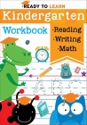 Ready to Learn: Kindergarten Workbook: Addition, Subtraction, Sight Words, Letter Sounds, and Letter Tracing Cover Image