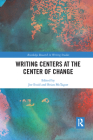 Writing Centers at the Center of Change By Joe Essid (Editor), Brian McTague (Editor) Cover Image