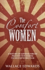 The Comfort Women: A History of Japenese Forced Prostitution During the Second World War By Wallace Edwards Cover Image