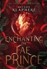 Enchanting the Fae Prince By Alisha Klapheke Cover Image
