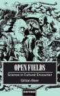 Open Fields: Science in Cultural Encounter By Gillian Beer Cover Image