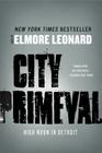 City Primeval: High Noon in Detroit By Elmore Leonard Cover Image