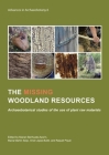 The Missing Woodland Resources: Archaeobotanical Studies of the Use of Plant Raw Materials By Marian Berihuete-Azorín (Editor), María Martín Seijo (Editor), Oriol López-Bultó (Editor) Cover Image