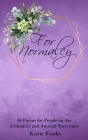 For Normalcy: 30 Poems for People on the Aromantic and Asexual Spectrums By Katie Fouks Cover Image