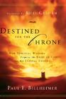 Destined for the Throne: How Spiritual Warfare Prepares the Bride of Christ for Her Eternal Destiny By Paul E. Billheimer, Billy Graham (Foreword by) Cover Image