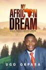 My African Dream: A Tale of Endurance & Hope from a Survivor By Ugo Okpara Cover Image