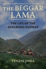 The Beggar Lama: The Life of the Gyalrong Kuzhap Cover Image