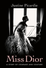 Miss Dior: A Story of Courage and Couture By Justine Picardie Cover Image