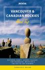 Moon Vancouver & Canadian Rockies Road Trip: Victoria, Banff, Jasper, Calgary, the Okanagan, Whistler & the Sea-to-Sky Highway (Travel Guide) By Carolyn B. Heller Cover Image