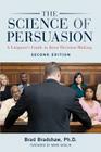 The Science of Persuasion: A Litigator's Guide to Juror Decision-Making By Brad Bradshaw Cover Image