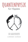 Quantenphysik für Hippies By James Douglas, Jun Matsuura (Illustrator), Lukas Neumeier Cover Image