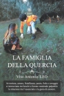 La Famiglia della Quercia: Avventura, amore, fratellanza, paura, fede e coraggio si intrecciano tra boschi e foreste rendendo palpabile la relazi By Vito Antonio Leo Cover Image