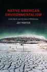 Native American Environmentalism: Land, Spirit, and the Idea of Wilderness By Joy Porter Cover Image