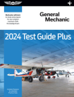 2024 General Mechanic Test Guide Plus: Paperback Plus Software to Study and Prepare for Your Aviation Mechanic FAA Knowledge Exam Cover Image
