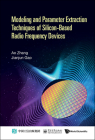Modeling and Parameter Extraction Techniques of Silicon-Based Radio Frequency Devices By Ao Zhang, Jianjun Gao Cover Image