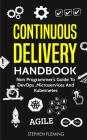 Continuous Delivery Handbook: Non Programmer's Guide to DevOps, Microservices and Kubernetes Cover Image