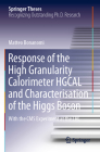 Response of the High Granularity Calorimeter Hgcal and Characterisation of the Higgs Boson: With the CMS Experiment at the Lhc (Springer Theses) Cover Image
