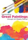 Appreciating Great Paintings Through an Art Weekly Planner By @journals Notebooks Cover Image
