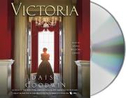 Victoria: A novel of a young queen by the Creator/Writer of the Masterpiece Presentation on PBS By Daisy Goodwin, Anna Wilson-Jones (Read by) Cover Image