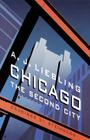 Chicago: The Second City By A. J. Liebling Cover Image