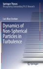 Dynamics of Non-Spherical Particles in Turbulence (Springer Theses) By Luis Blay Esteban Cover Image