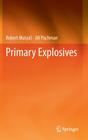 Primary Explosives By Robert Matyás, Jiří Pachman Cover Image
