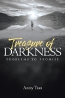 Treasure of Darkness: Problems to Promise By Anmy Tran Cover Image