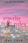 Rewrite the Rules: Special Edition By Kay Cove Cover Image