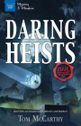 Daring Heists: Real Tales of Sensational Robberies and Robbers (Mystery and Mayhem) By Tom McCarthy Cover Image