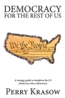 Democracy for the rest of us: A strategy guide to transform the US plutocracy into a democracy By Perry Krasow Cover Image