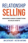 Relationship Selling: Managing Human Connections as Sales Assets Cover Image