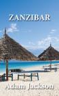 Zanzibar: Travel Guide By Adam Jackson Cover Image