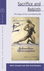 Sacrifice and Rebirth: The Legacy of the Last Habsburg War (Austrian and Habsburg Studies #18) By Mark Cornwall (Editor), John Paul Newman (Editor) Cover Image