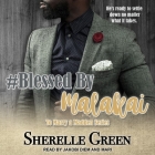 #Blessed by Malakai Lib/E By Sherelle Green, Jakobi Diem (Read by), Mari (Read by) Cover Image
