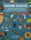 Nature School: Lessons and Activities to Inspire Children's Love for Everything Wild Cover Image