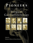 Pioneers in Surgical Gastroenterology By Walford Gillison (Editor), Henry Buchwald (Editor) Cover Image