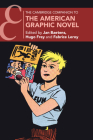 The Cambridge Companion to the American Graphic Novel (Cambridge Companions to Literature) By Jan Baetens (Editor), Hugo Frey (Editor), Fabrice Leroy (Editor) Cover Image