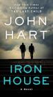 Iron House: A Novel By John Hart Cover Image
