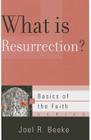 What Is Resurrection? (Basics of the Faith #39) By Joel R. Beeke Cover Image