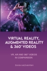 Virtual Reality, Augmented Reality and 360° Videos: VR, AR and 360° Videos in comparison Cover Image