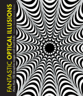 Fantastic Optical Illusions: More Than 150 Deceptive Images and Visual Tricks Cover Image