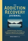 The Addiction Recovery Journal: Guided Prompts, Practices, and Encouragement for Living with Addiction and Preventing Relapse By Natalie Feinblatt Cover Image